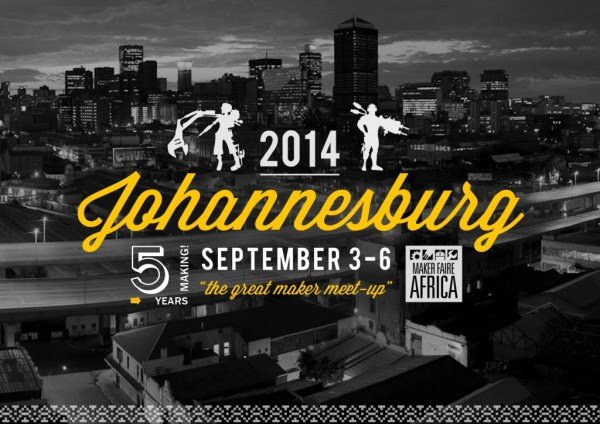 Maker Faire Africa comes to Jo’Burg – AfriGadget